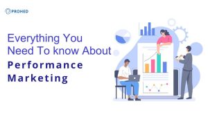 Read more about the article Everything You Need To Know About Performance Marketing