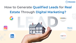 How to generate qualified leads for real estate through digital marketing.