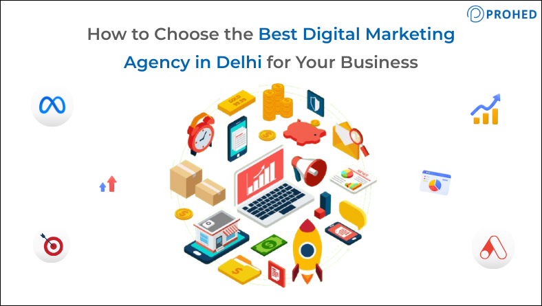 How to Choose the Best Digital Marketing Agency in Delhi