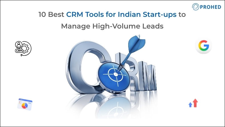 10 Best CRM Tools for Indian Start-ups to Manage High-Volume Leads