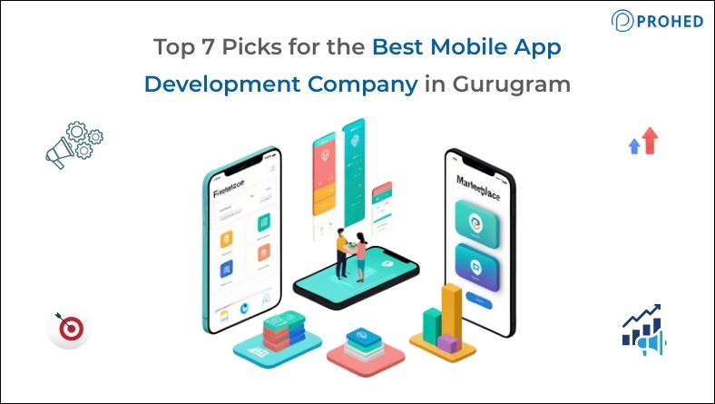 Top 7 Picks for the Best Mobile App Development Company in Gurugram