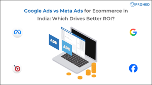 Google Ads vs Meta Ads for Ecommerce in India: Which Drives Better ROI?
