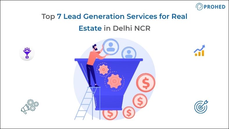 You are currently viewing Top 7 Lead Generation Services for Real Estate in Delhi NCR