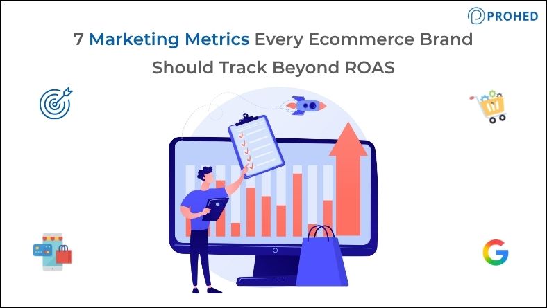 7 Marketing Metrics Every Ecommerce Brand Should Track Beyond ROAS