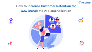 How to Increase Customer Retention for D2C Brands via AI-Personalization