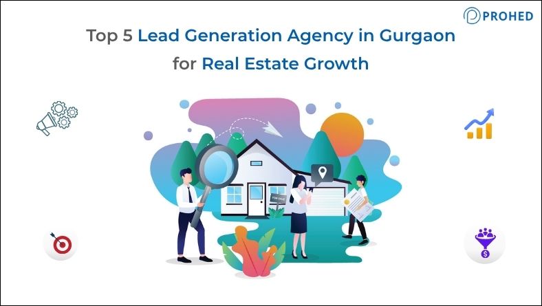 Top 5 Lead Generation Agency in Gurgaon for Real Estate Growth