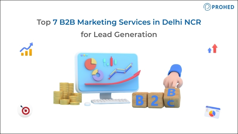 Top 7 B2B Marketing Services in Delhi NCR for Lead Generation