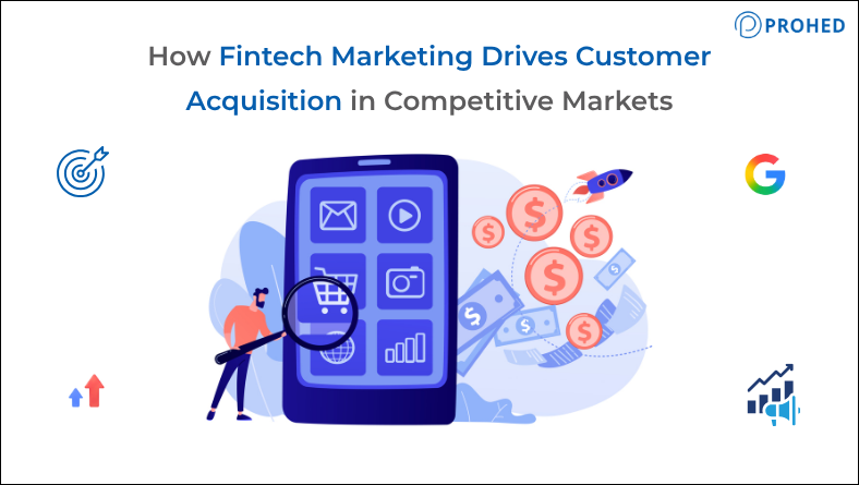 How Fintech Marketing Drives Customer Acquisition in Competitive Markets