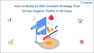 How to Build an SEO Content Strategy That Drives Organic Traffic in 90 Days?