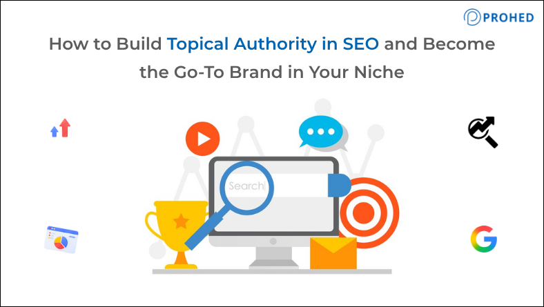 How to Build Topical Authority in SEO and Become the Go-To Brand in Your Niche