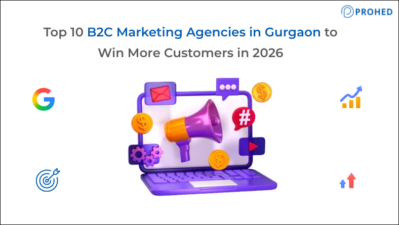 Top 10 B2C Marketing Agencies in Gurgaon to Win More Customers in 2026