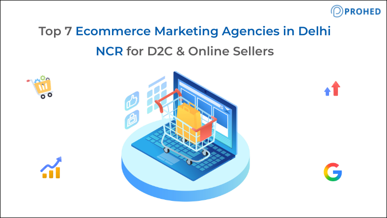 Top 7 Ecommerce Marketing Agencies in Delhi NCR for D2C & Online Sellers
