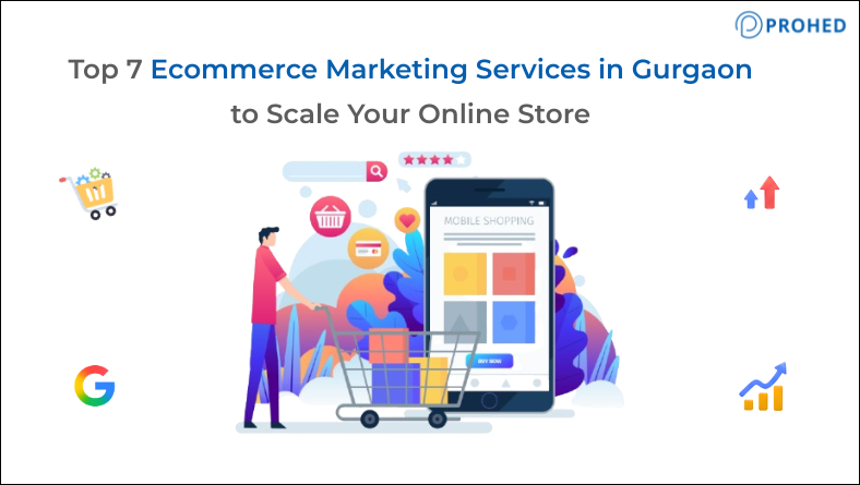 Top 7 Ecommerce Marketing Services in Gurgaon to Scale Your Online Store