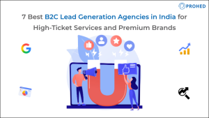 7 Best B2C Lead Generation Agencies in India for High-Ticket Services and Premium Brands