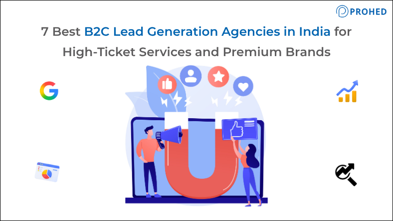 7 Best B2C Lead Generation Agencies in India for High-Ticket Services and Premium Brands