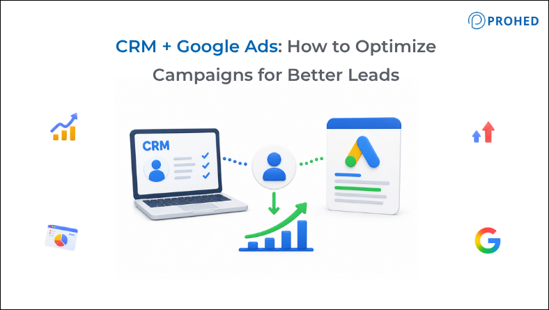 CRM + Google Ads How to Optimize Campaigns for Better Leads